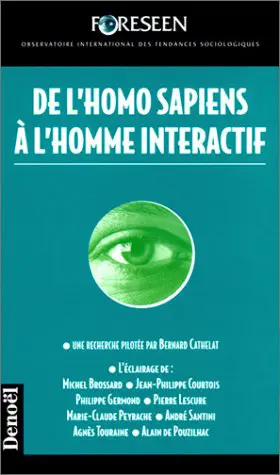 De l'homo sapiens à l'homme interactif - Bernard Cathelat - Michel Brossard - Jean-Philippe Courtois - Philippe Germond - Pierre Lescure - Marie-Claude Peyrache - Alain de Pouzilhac - André Santini - Agnès Touraine