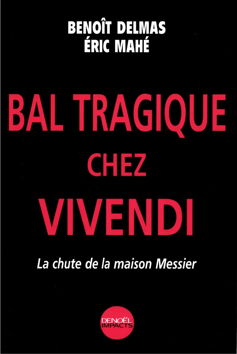 Bal tragique chez Vivendi - Benoît Delmas - Eric Mahé