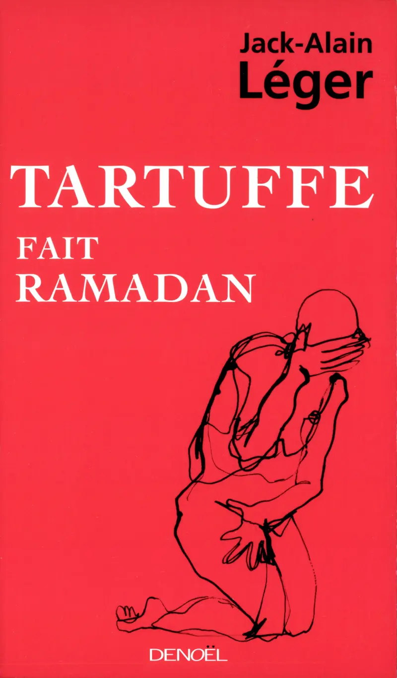 Tartuffe fait ramadan - Jack-Alain Léger