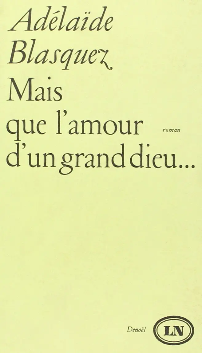 Mais que l'amour d'un grand dieu... - Adélaïde Blasquez