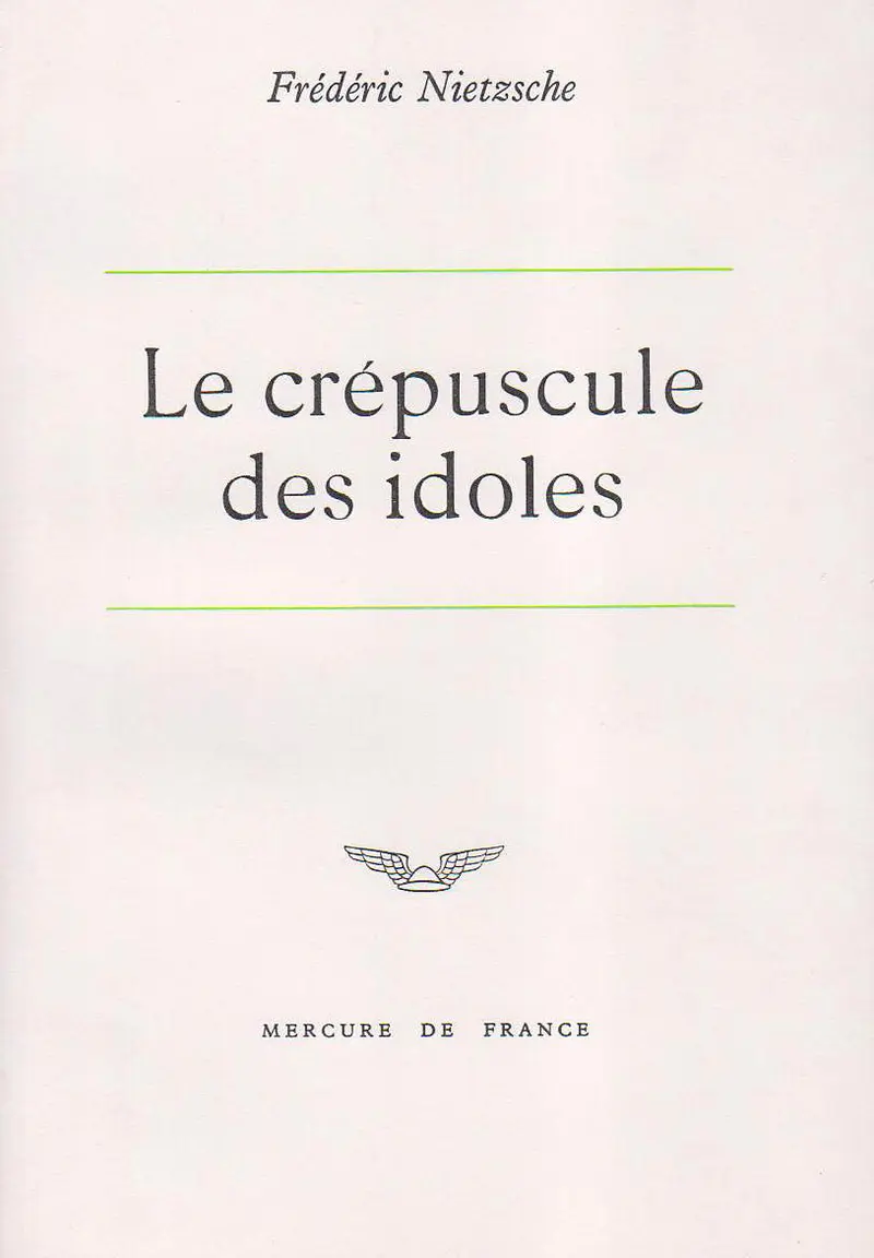 Le crépuscule des idoles - Friedrich Nietzsche