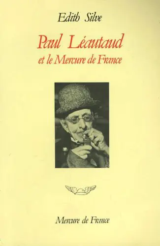 Paul Léautaud et le Mercure de France - Édith Silve