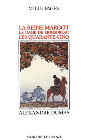 La Reine Margot – La Dame de Montsoreau – Les Quarante-cinq - Alexandre Dumas