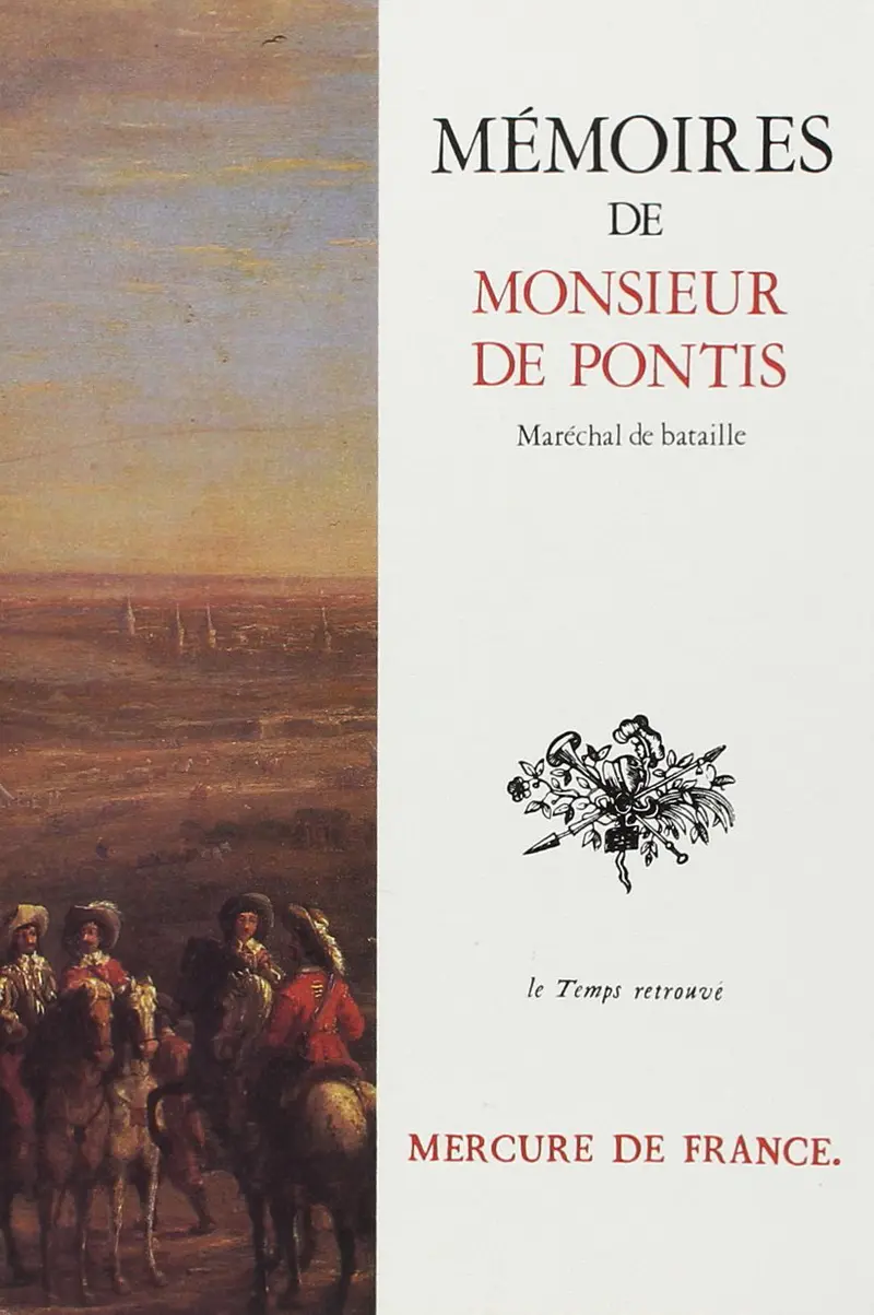 Mémoires de Monsieur de Pontis, qui a servi dans les armées cinquante-six ans, sous les rois Henri IV, Louis XIII, Louis XIV - Monsieur de Pontis