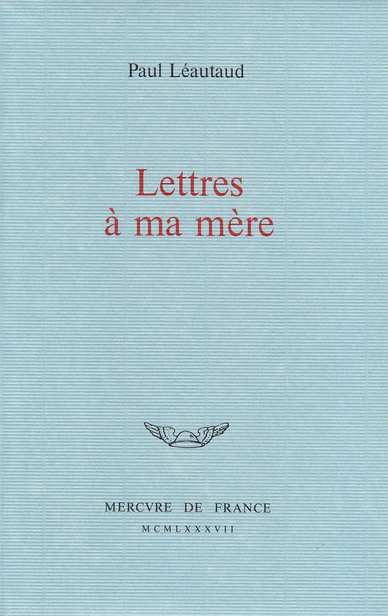 Lettres à ma mère - Paul Léautaud