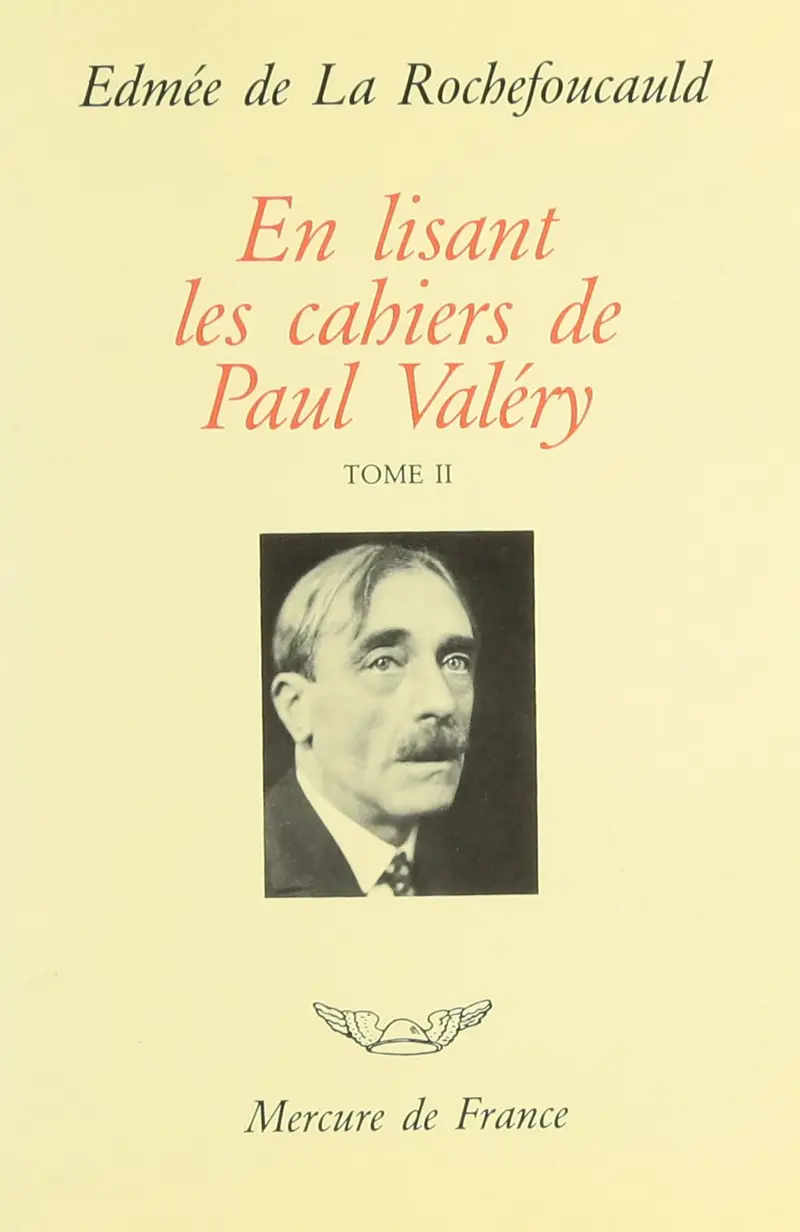 En lisant les «Cahiers» de Paul Valéry - Edmée de La Rochefoucauld