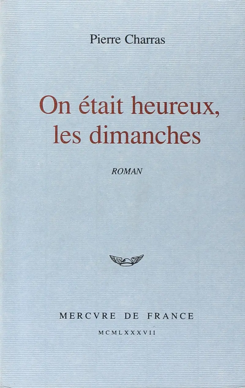On était heureux, les dimanches - Pierre Charras