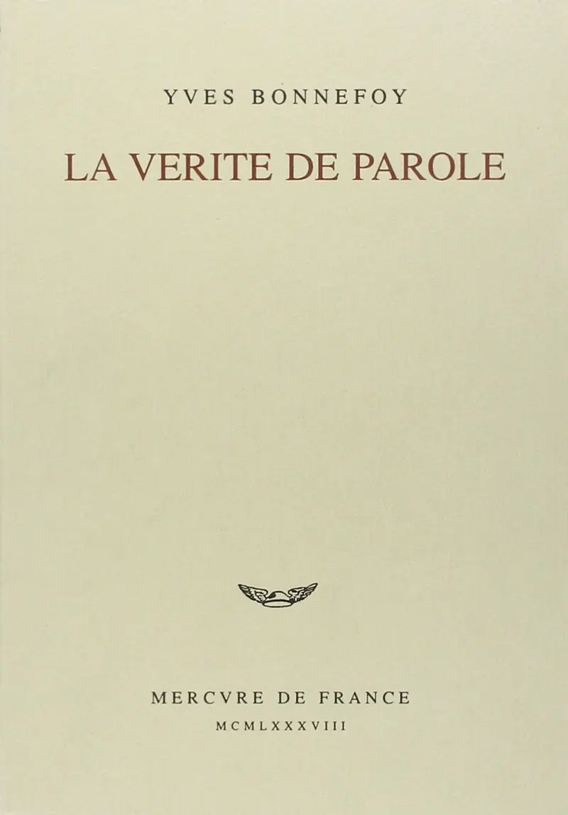 La vérité de parole - Yves Bonnefoy