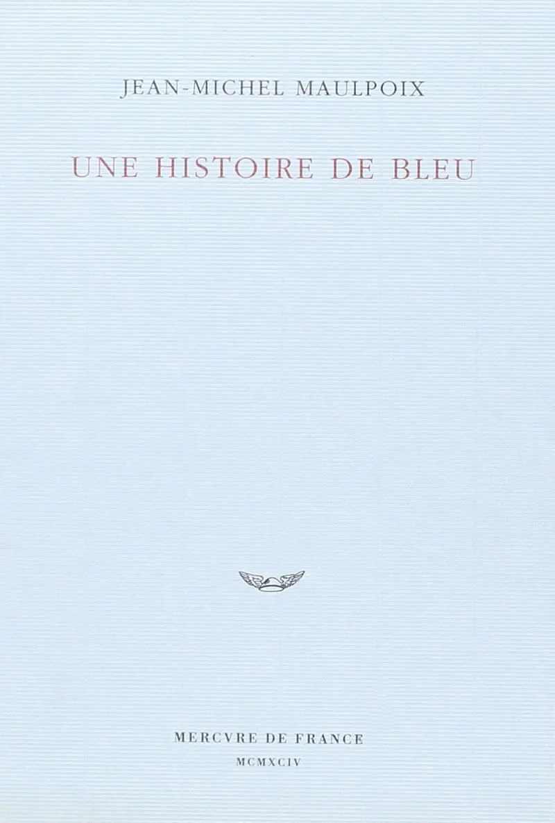 Une histoire de bleu - Jean-Michel Maulpoix