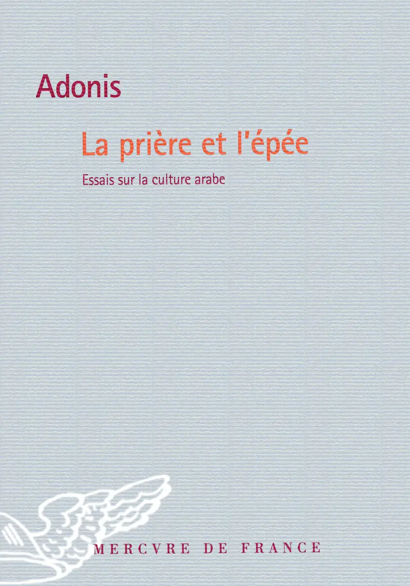 La prière et l'épée - Adonis