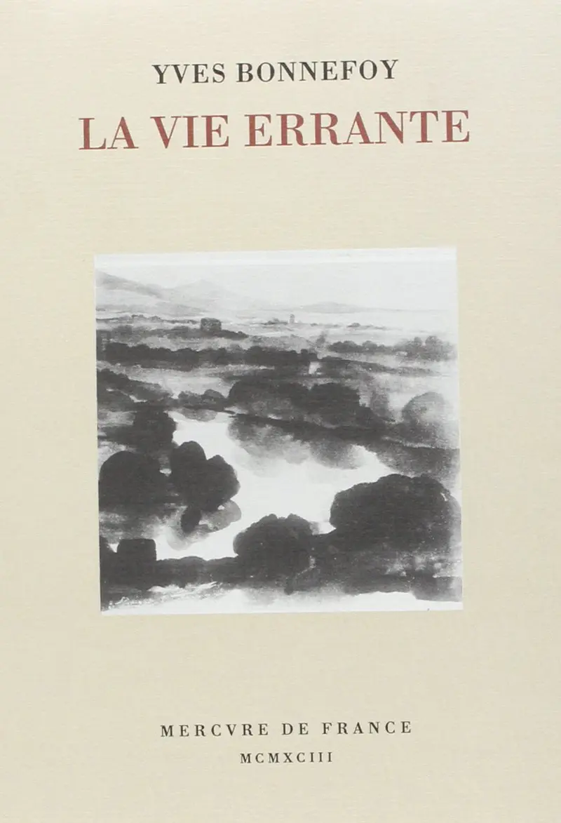 La Vie errante suivi d' Une autre époque de l'écriture - Yves Bonnefoy