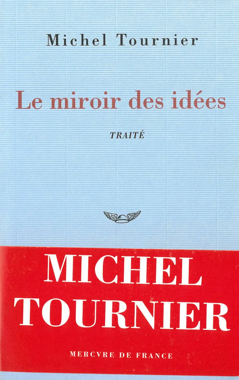 Le miroir des idées - Michel Tournier