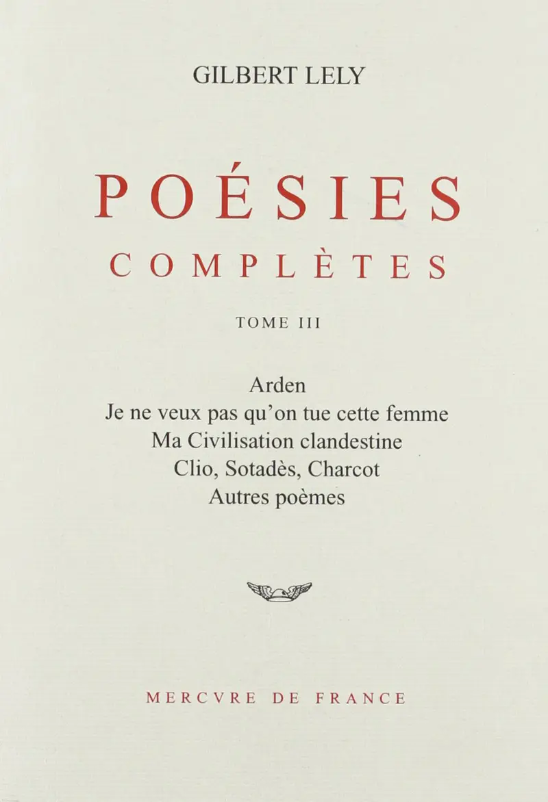 Poésies complètes - 3 - Gilbert Lely