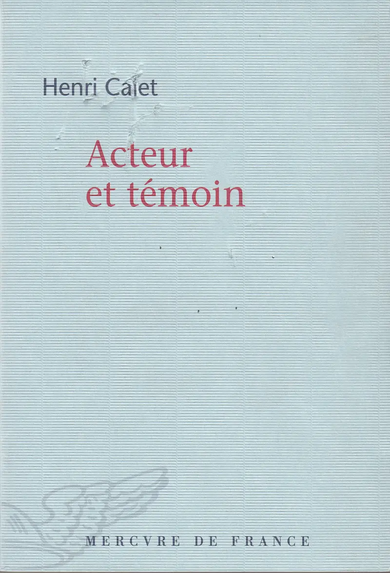 Acteur et témoin - Henri Calet