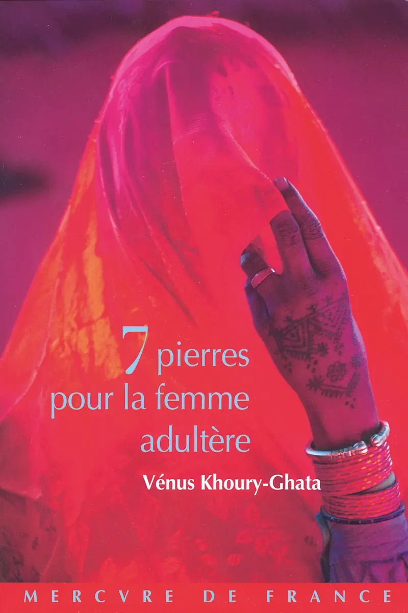 Sept pierres pour la femme adultère - Vénus Khoury-Ghata