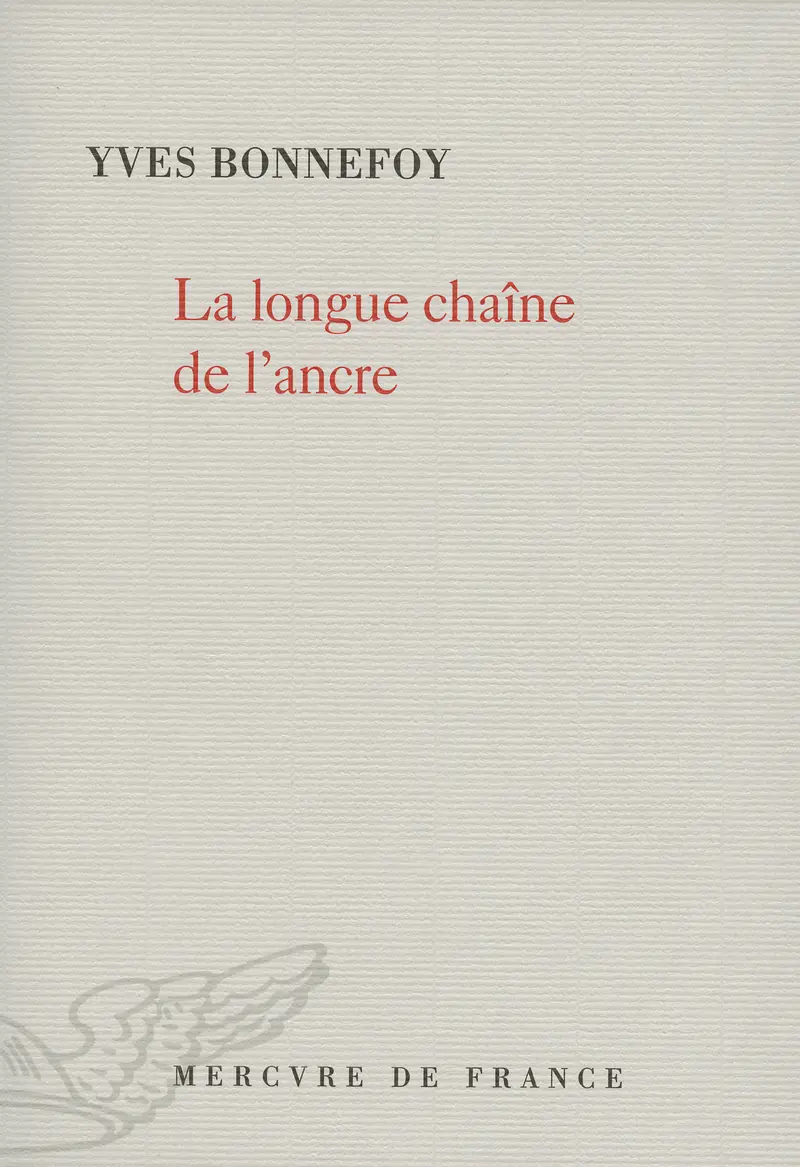 La longue chaîne de l'ancre - Yves Bonnefoy