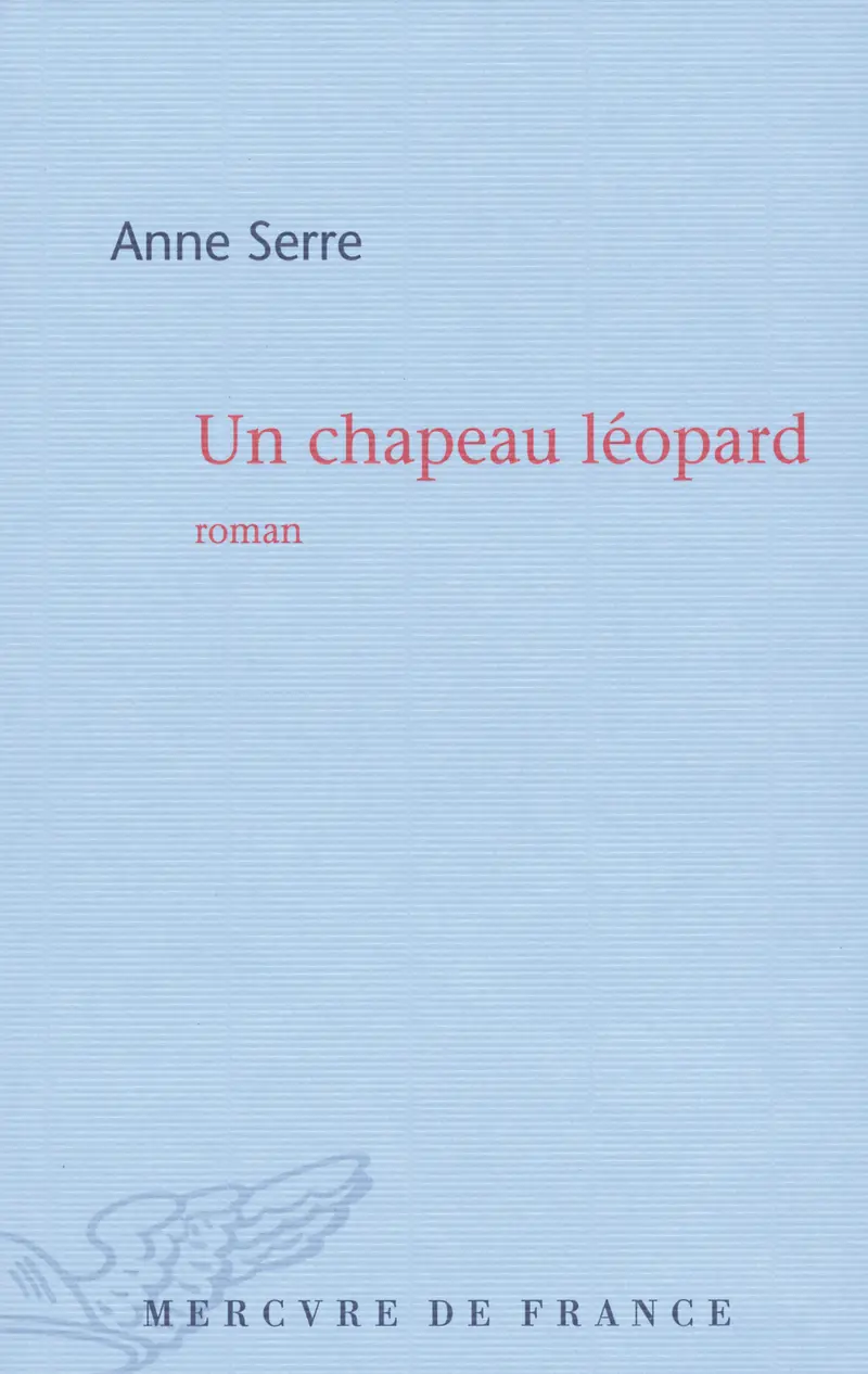 Un chapeau léopard - Anne Serre