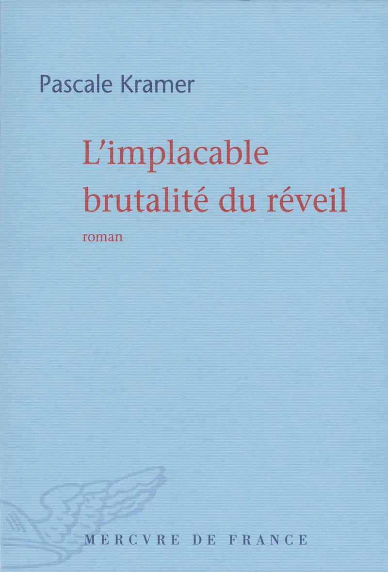L'implacable brutalité du réveil - Pascale Kramer