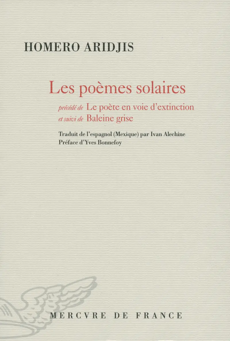 Les poèmes solaires précédé de Le poète en voie d'extinction - Homero Aridjis