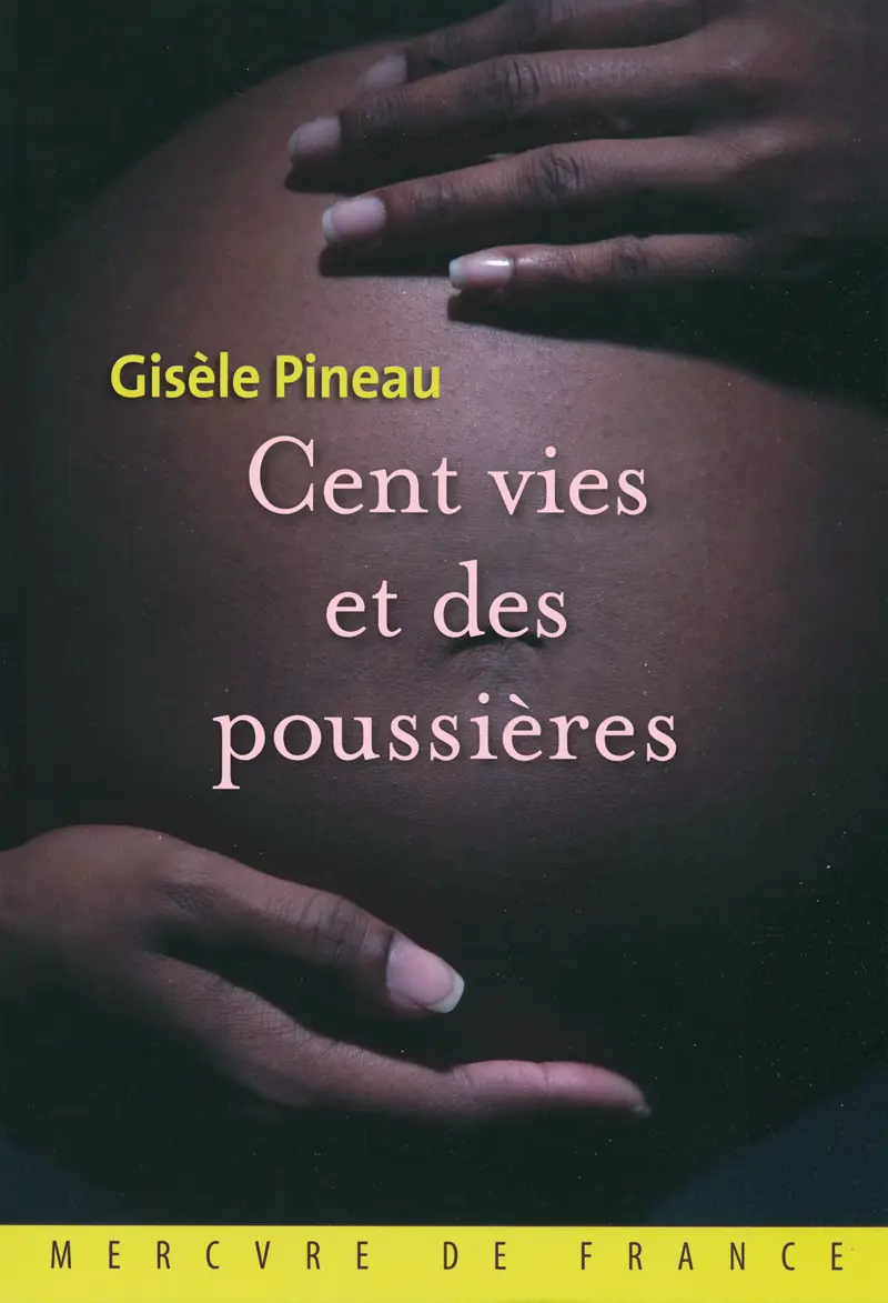 Cent vies et des poussières - Gisèle Pineau