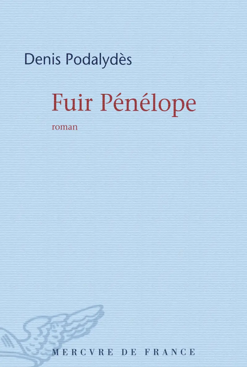 Fuir Pénélope - Denis Podalydès