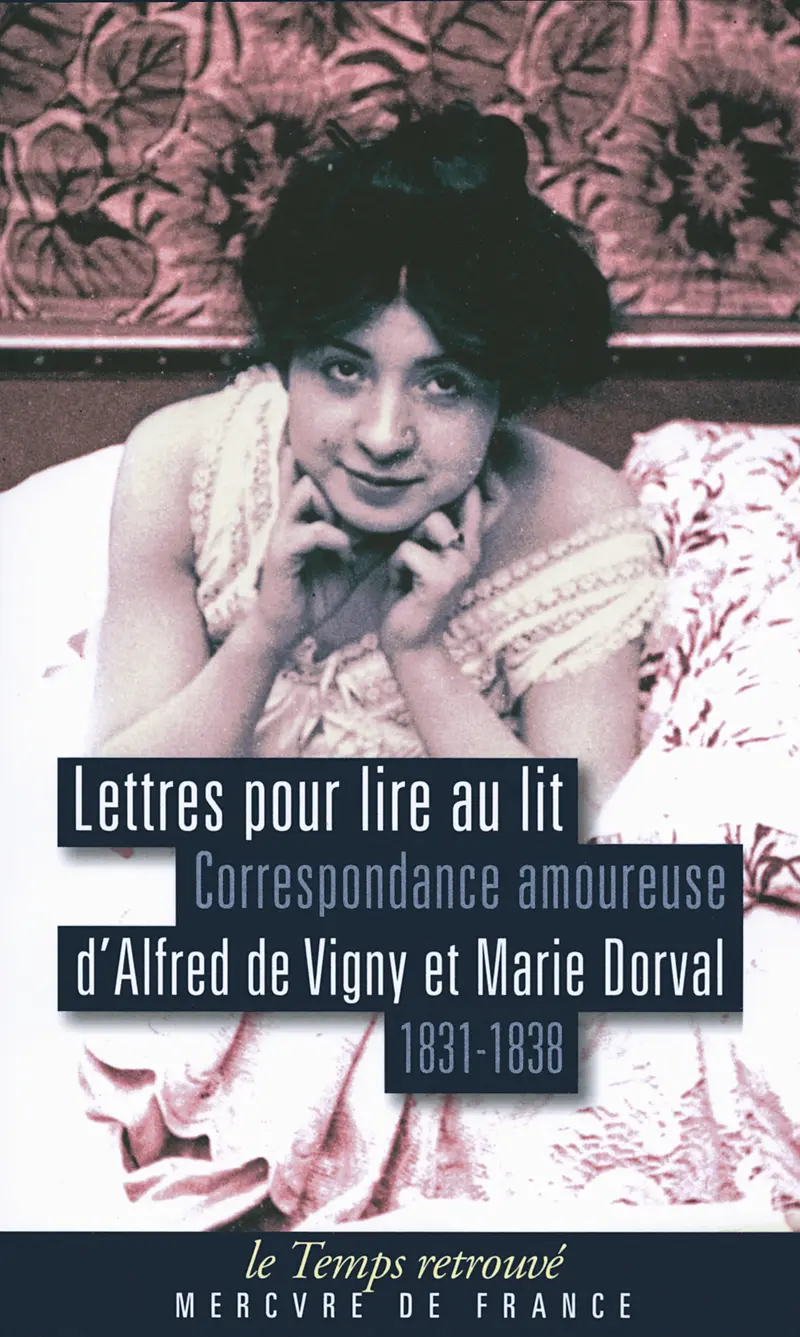 Lettres pour lire au lit - Marie Dorval - Alfred de Vigny