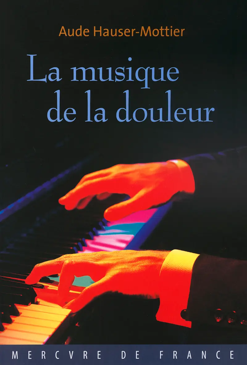 La musique de la douleur - Aude Hauser-Mottier