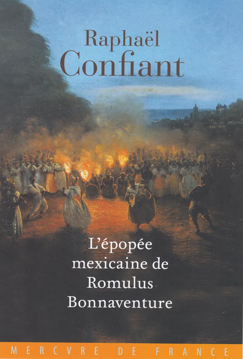 L'épopée mexicaine de Romulus Bonnaventure - Raphaël Confiant