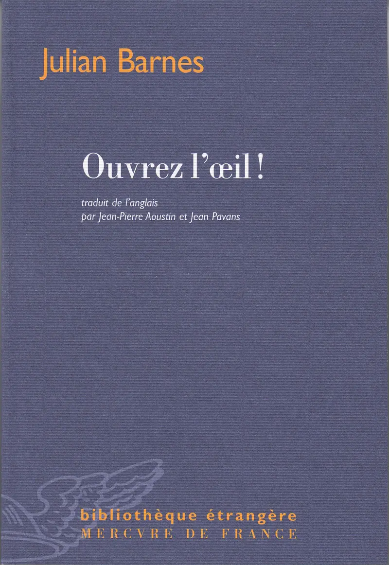 Ouvrez l'œil! - Julian Barnes