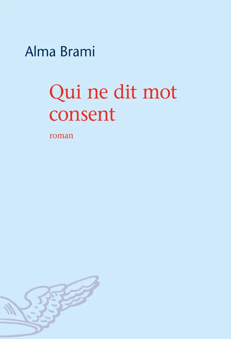 Qui ne dit mot consent - Alma Brami