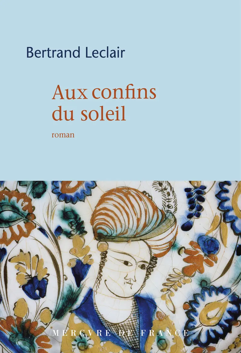 Aux confins du soleil - Bertrand Leclair