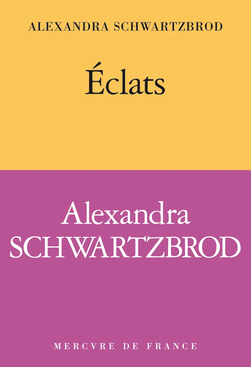 Éclats - Alexandra Schwartzbrod