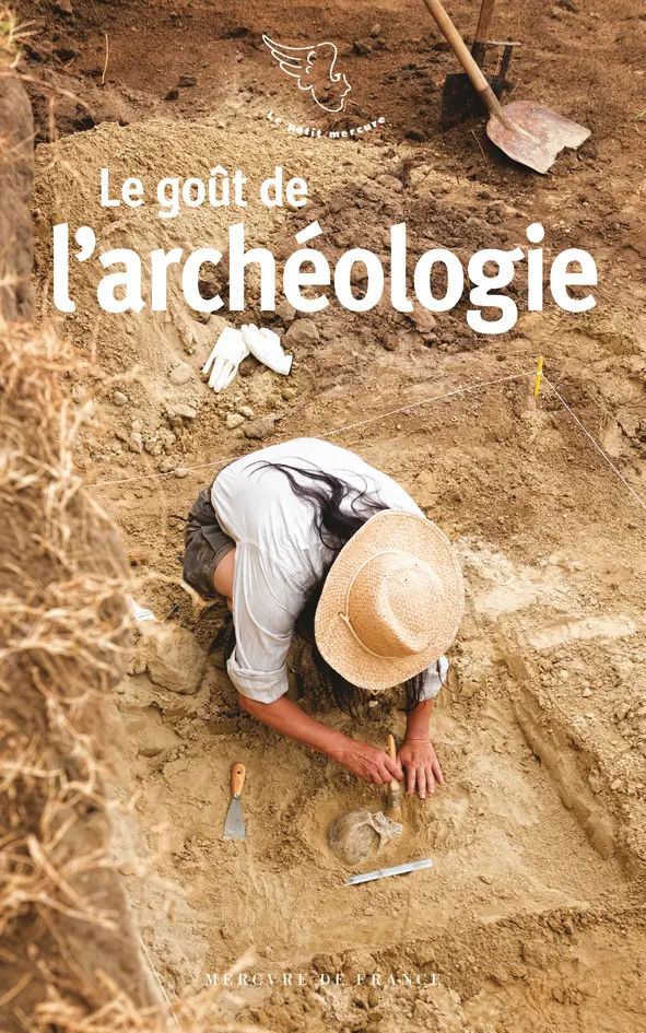 Le goût de l'archéologie - Collectif