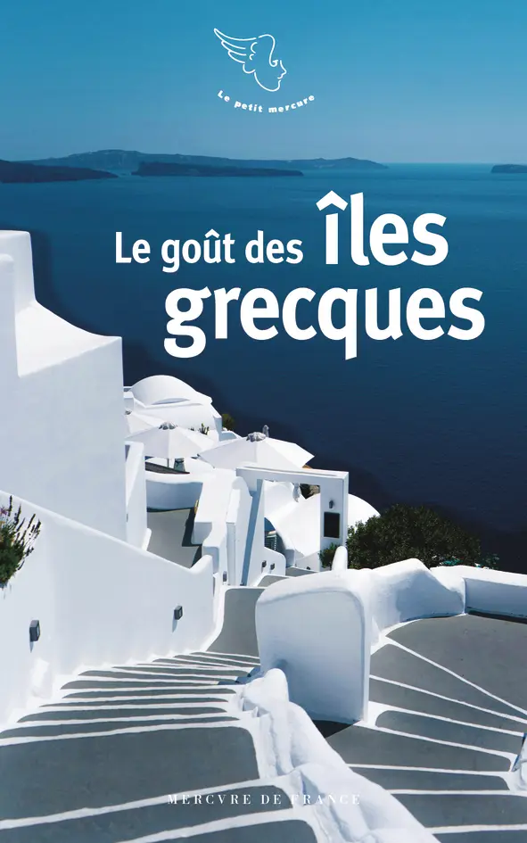 Le goût des îles grecques - Collectif