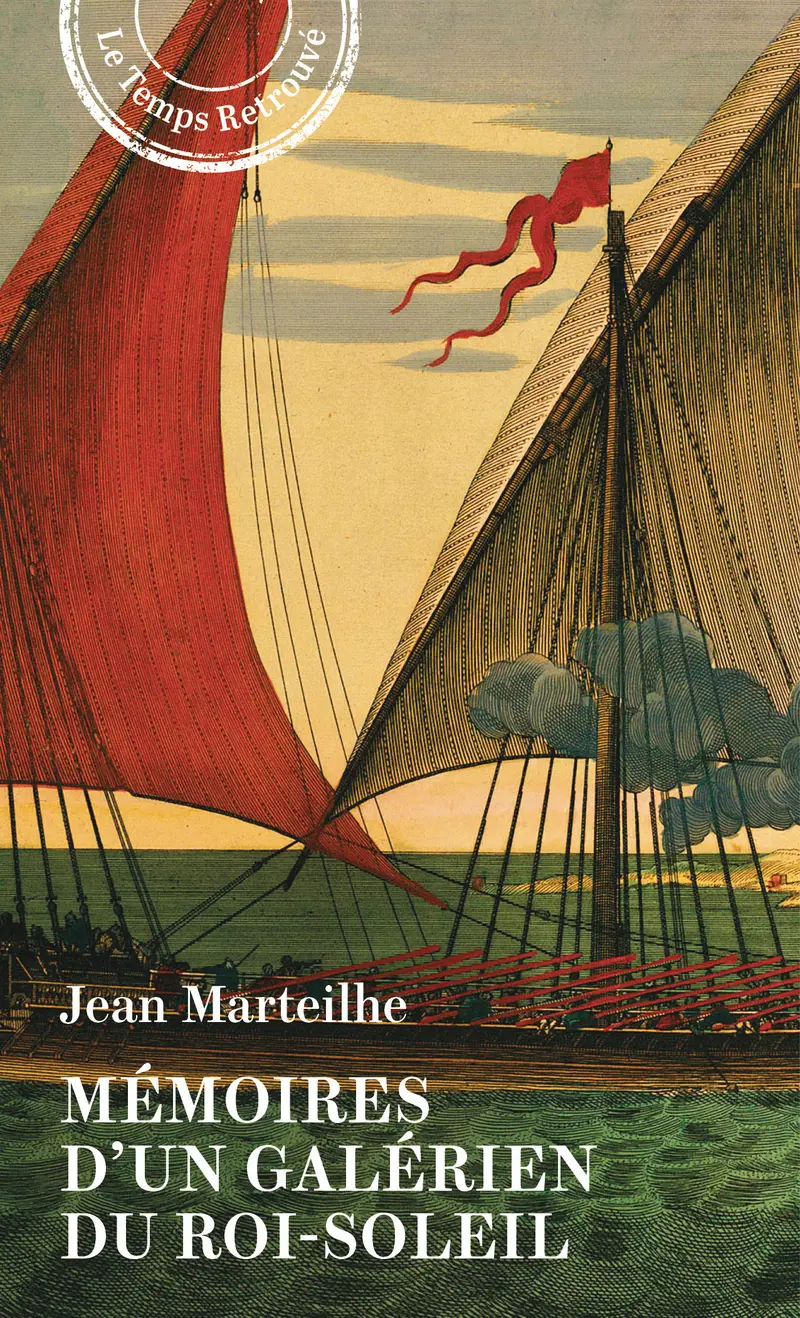 Mémoires d'un galérien du Roi-Soleil - Jean Marteilhe