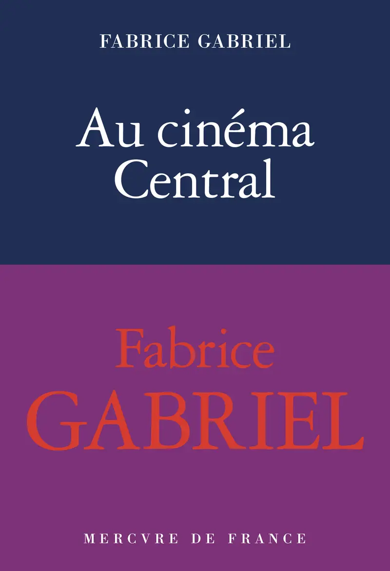 Au cinéma central - Fabrice Gabriel