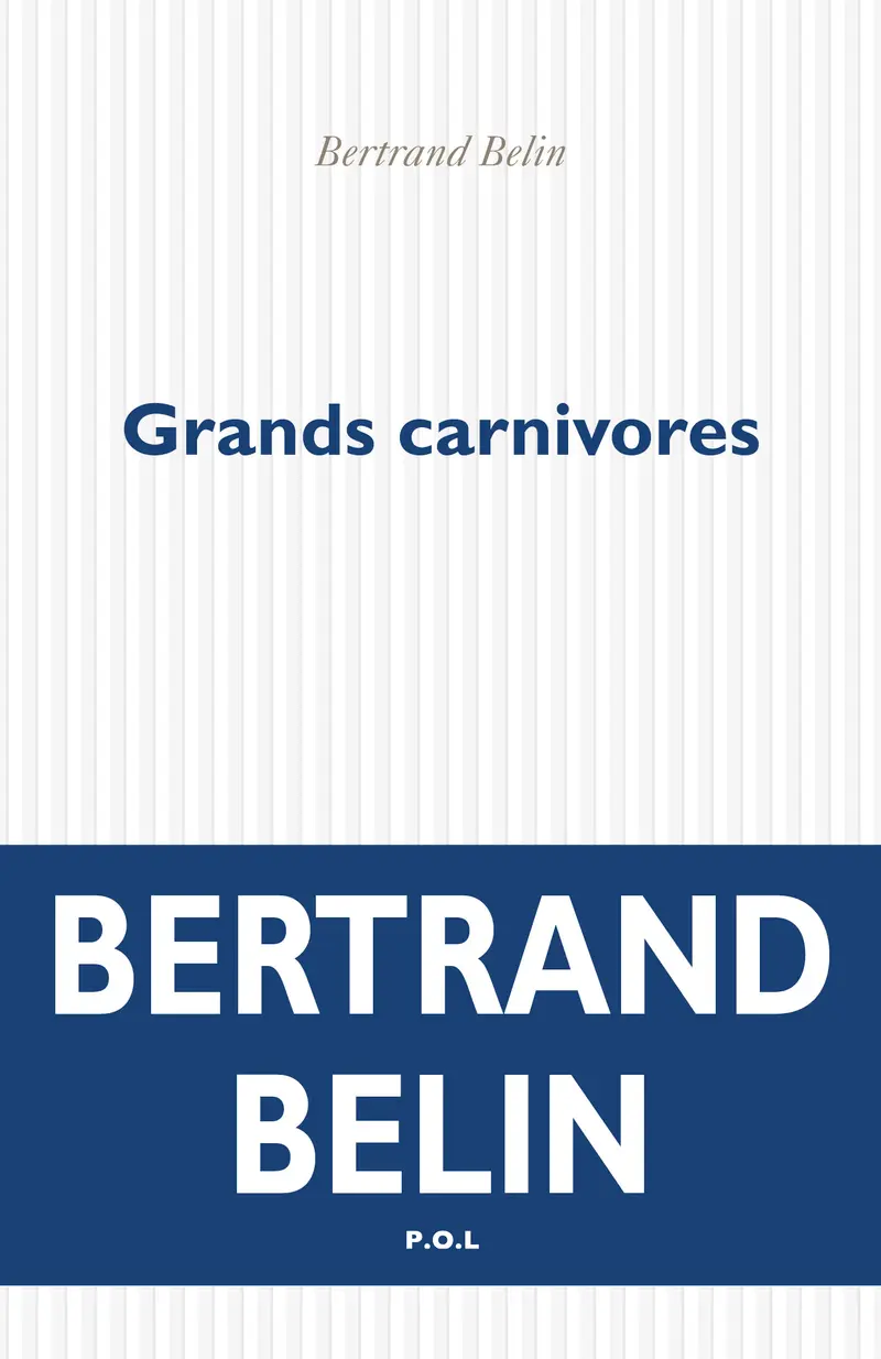 Grands carnivores - Bertrand Belin