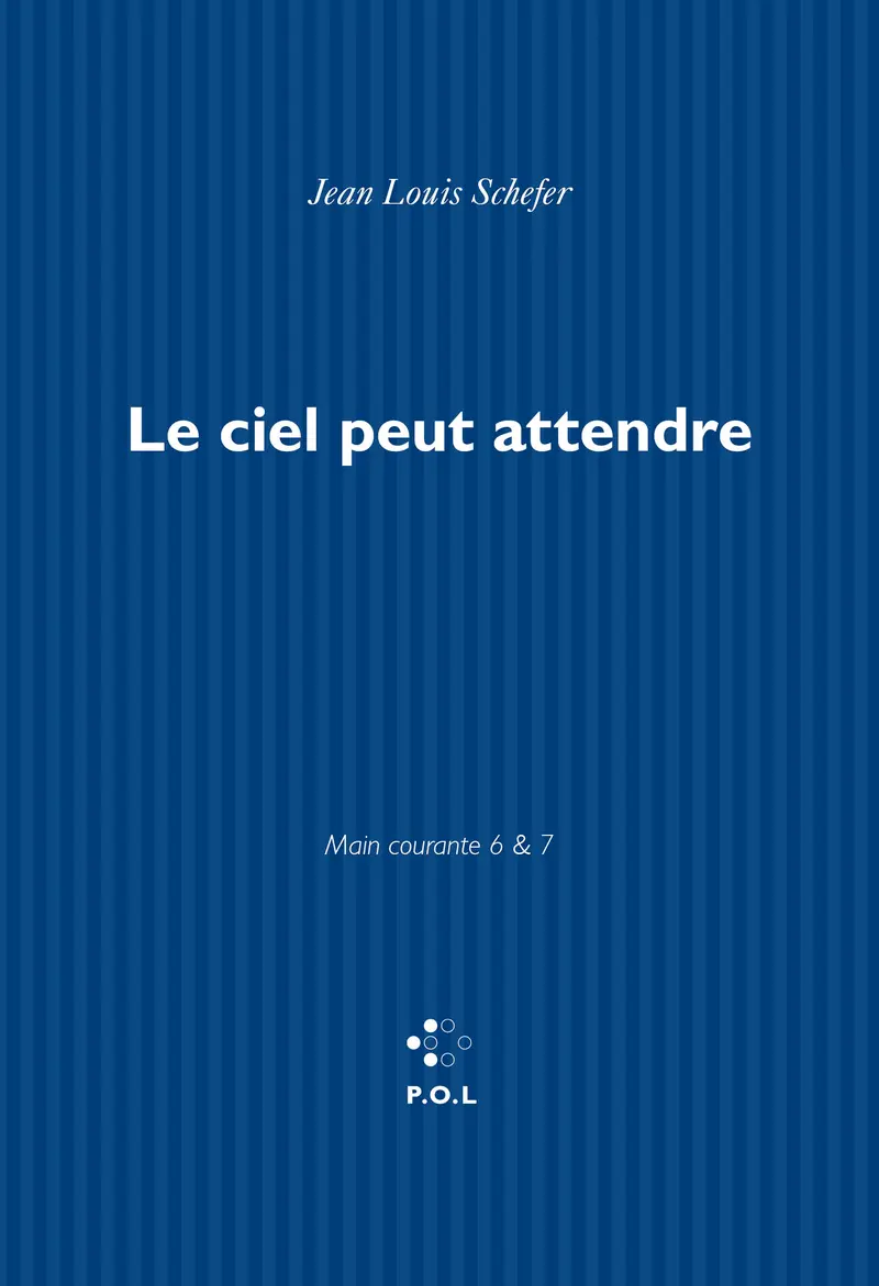 Le ciel peut attendre - Jean Louis Schefer