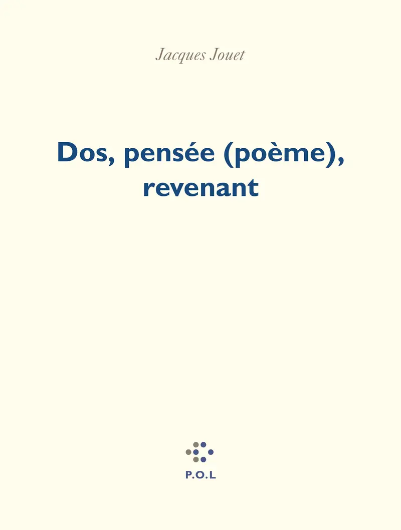 Dos, pensée (poème), revenant - Jacques Jouet