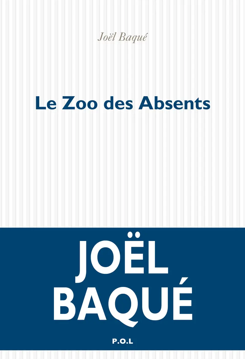 Le Zoo des Absents - Joël Baqué