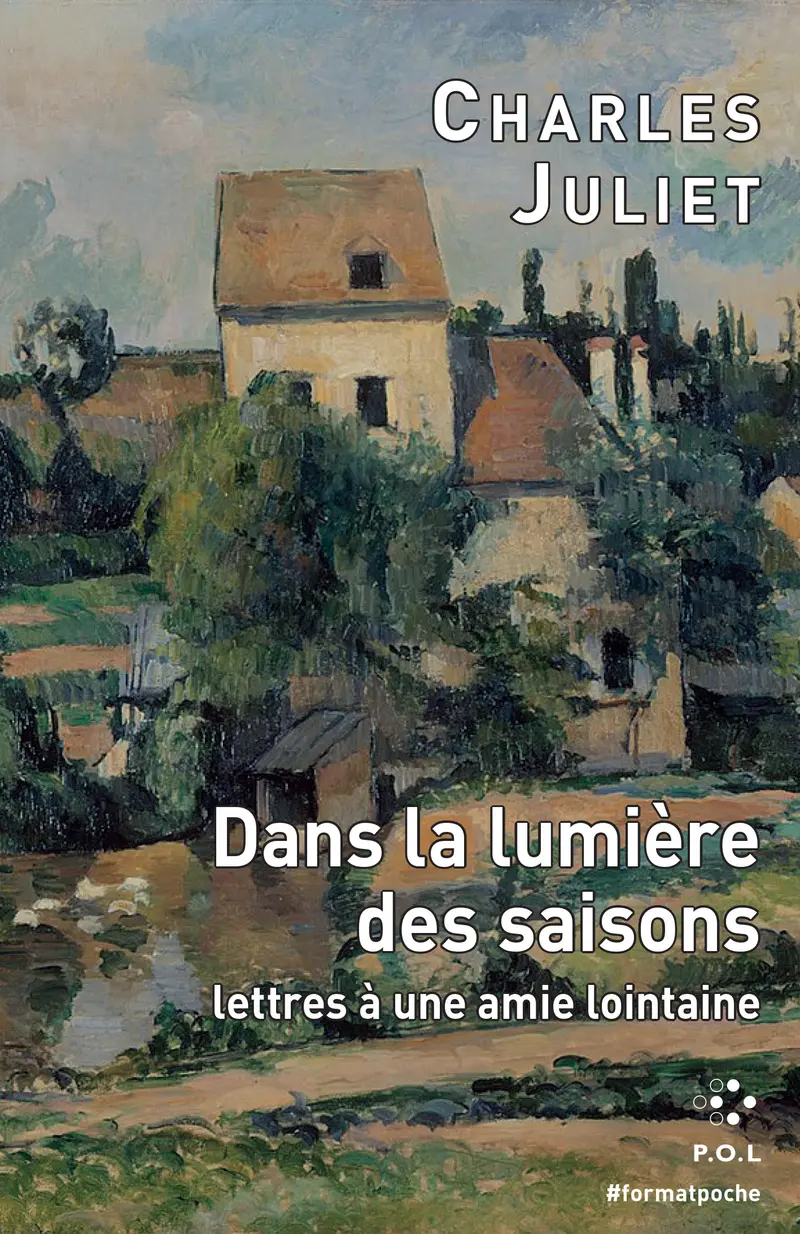 Dans la lumière des saisons - Charles Juliet