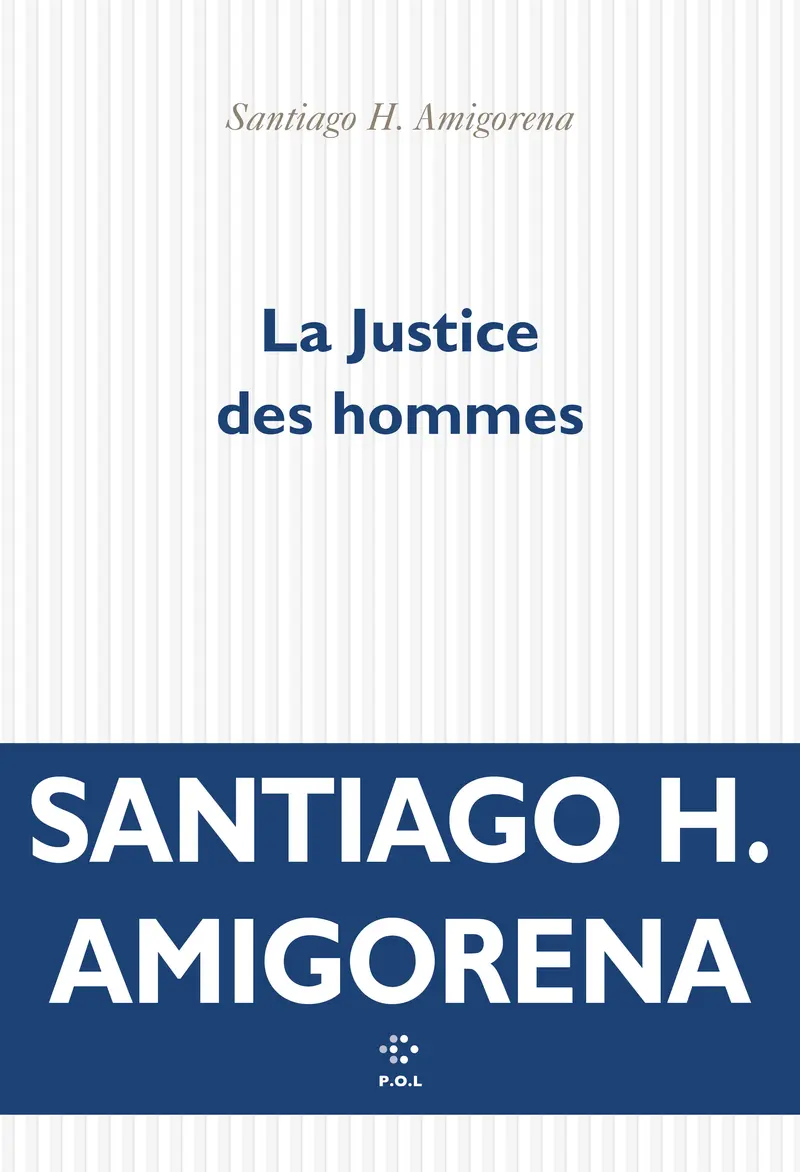 La Justice des hommes - Santiago H. Amigorena