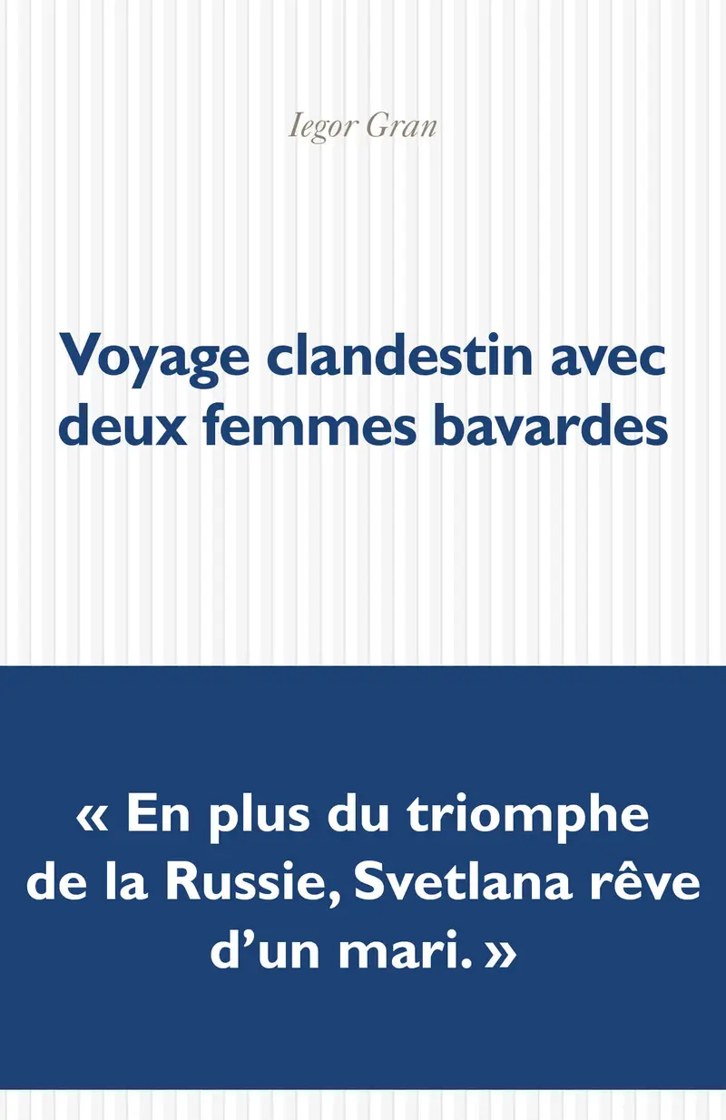 Voyage clandestin avec deux femmes bavardes - Iegor Gran