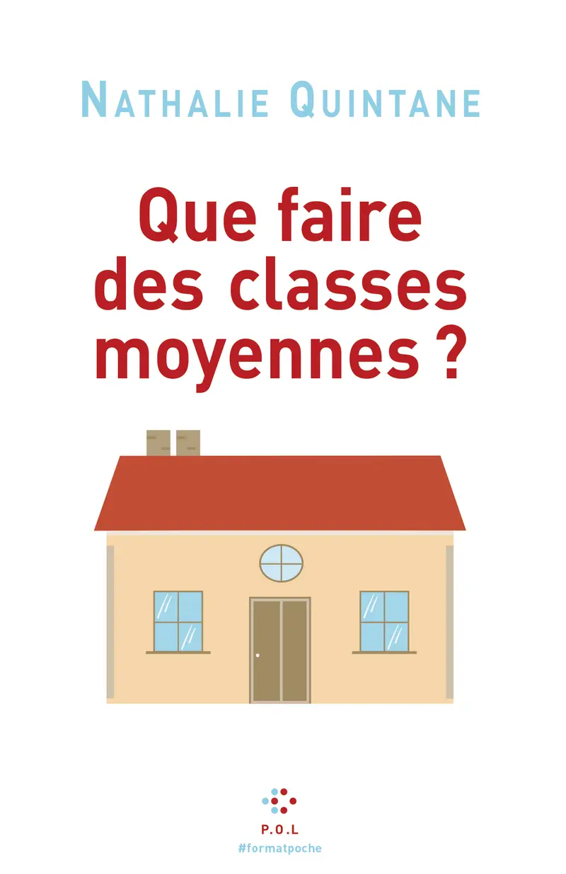Que faire des classes moyennes ? - Nathalie Quintane