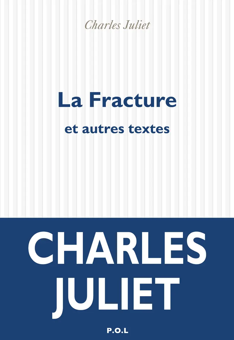 La Fracture et autres textes - Charles Juliet