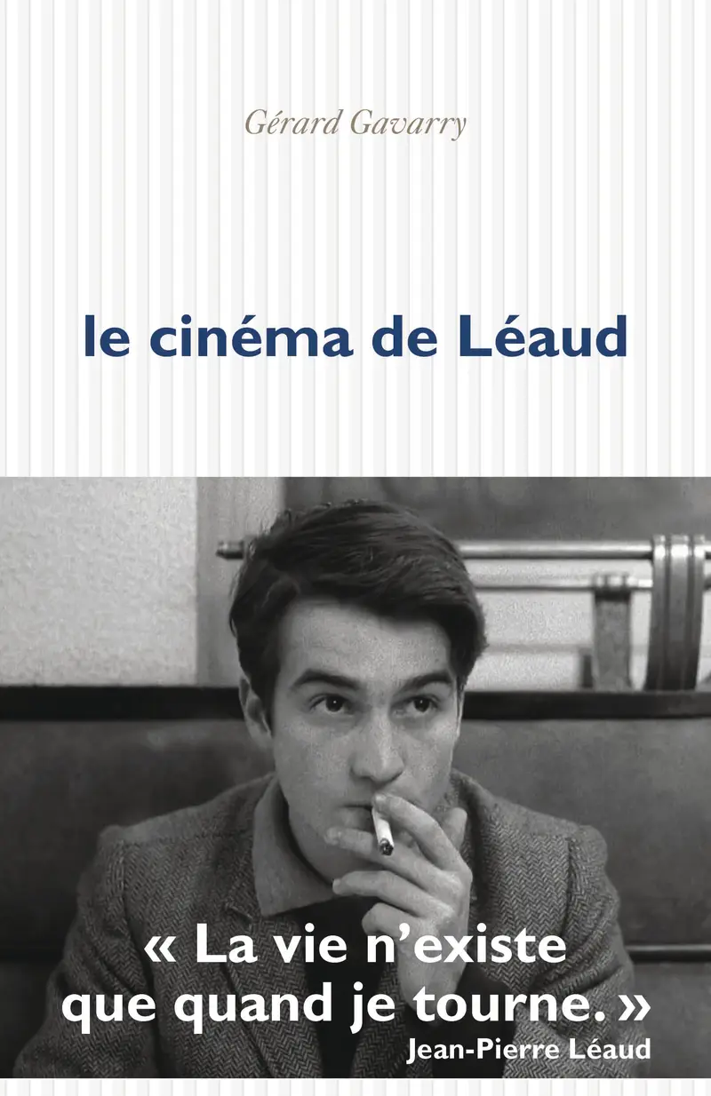Le cinéma de Léaud - Gérard Gavarry
