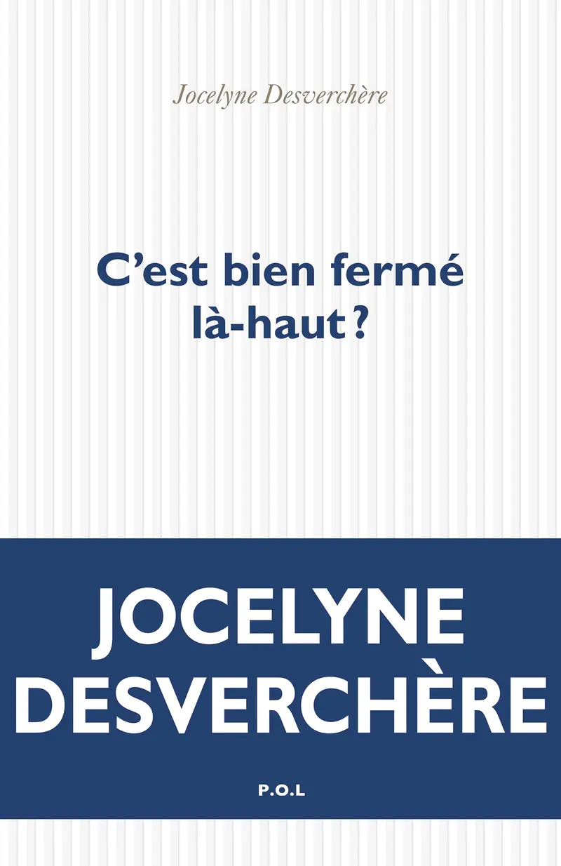C'est bien fermé là-haut ? - Jocelyne Desverchère