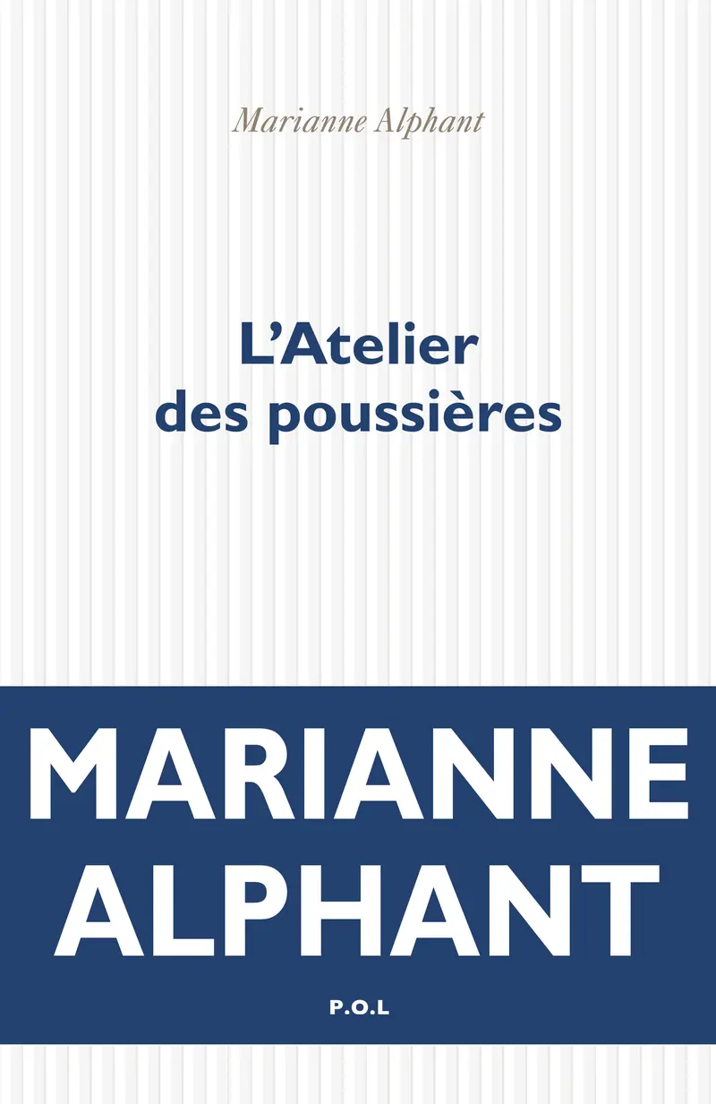 L'Atelier des poussières - Marianne Alphant