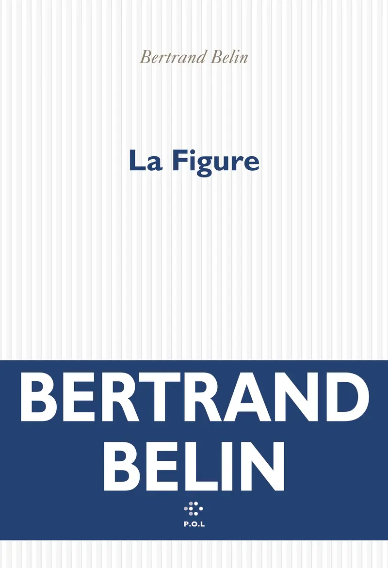 La Figure - Bertrand Belin