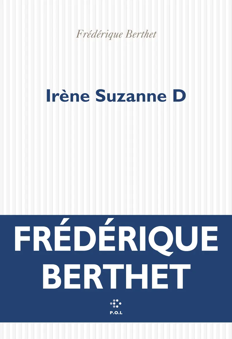 Irène Suzanne D - Frédérique Berthet